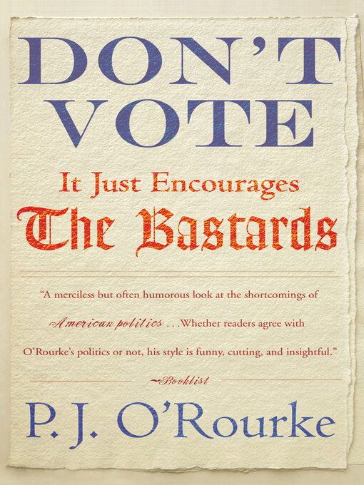 Title details for Don't Vote by P.  J. O'Rourke - Available